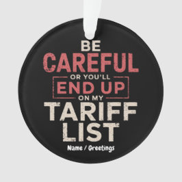 Wees voorzichtig want je komt op mijn tarieflijst  ornament