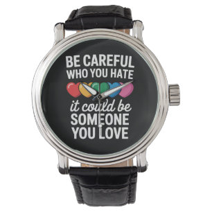 Wees voorzichtig wie je haat LGBTQ Gay Pride Regen Horloge