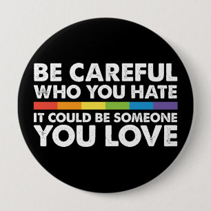 Wees voorzichtig wie je haat Regenboog LGBT Gay Pr Ronde Button 4,0 Cm