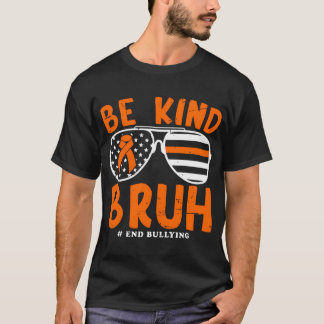 Wees vriendelijk bruh anti pesten zonnebril Unity  T-shirt