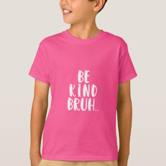 WEES VRIENDELIJK BRUH ROZE SHIRT DAG
