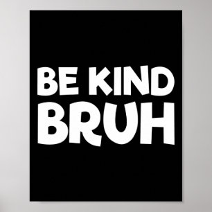 Wees vriendelijk bruh stop pesten vriendelijkheid poster