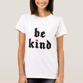 Wees vriendelijk – eenvoudige positieve boodschap t-shirt (Voorkant)