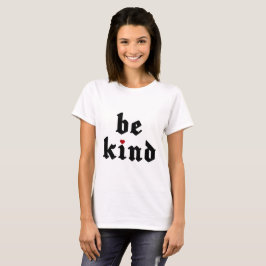 Wees vriendelijk – eenvoudige positieve boodschap t-shirt