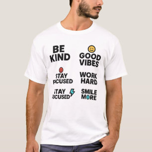 Wees vriendelijk, goede vibes, werk hard - Motivat T-shirt