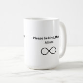 Wees vriendelijk, ik heb een mok van het alisme. (Voorkant rechts)