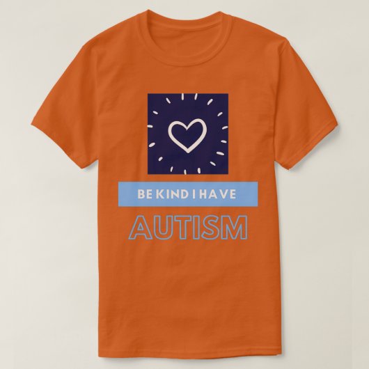 wees vriendelijk ik heb het tisme AUTISM T-shirt (Design voorkant)