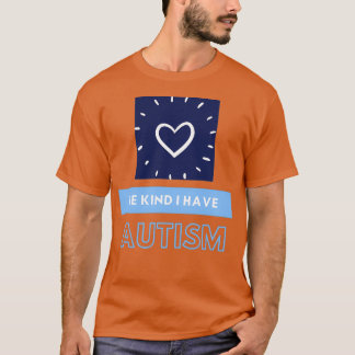 wees vriendelijk ik heb het tisme AUTISM T-shirt
