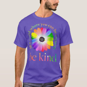 Wees vriendelijk in een wereld waar je alles kan z t-shirt