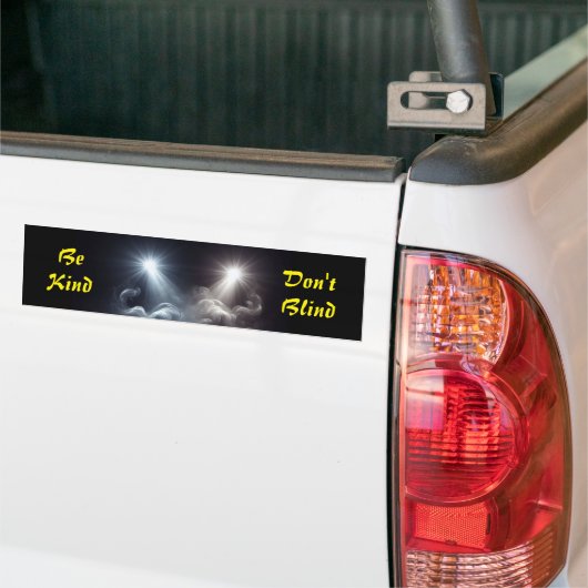 Wees vriendelijk, niet blind - Smoky Bright Light  Bumpersticker (Op Truck)