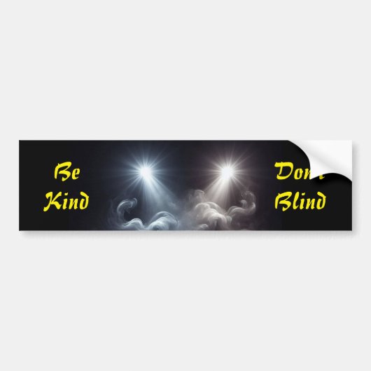 Wees vriendelijk, niet blind - Smoky Bright Light  Bumpersticker (Voorkant)