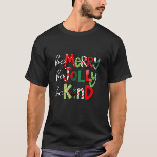 Wees vriendelijk om alleen maar vrolijk te zijn t-shirt