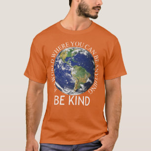 wees vriendelijk op deze werelddag van eenheid t-shirt