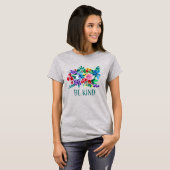 Wees Vriendelijk Phoebe Bloem Inspirerend T-shirt (Voorkant volledig)