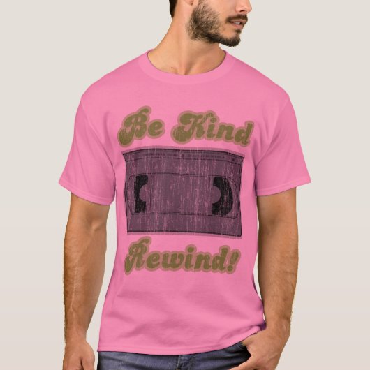 Wees vriendelijk, terugspoelen t-shirt (Voorkant)