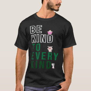 Wees Vriendelijk Voor Elke Soort Veganist T-shirt