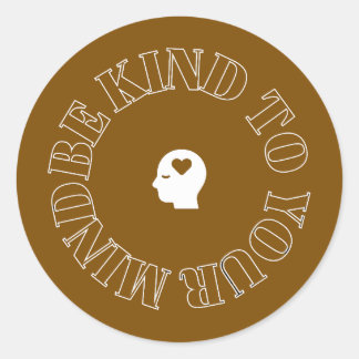 Wees vriendelijk voor je geest Browm Circle Sticke Ronde Sticker