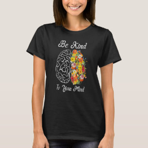 Wees vriendelijk voor je geest Dot voor bewustzijn T-shirt