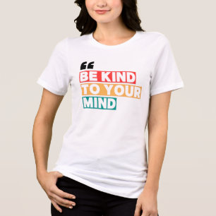 Wees vriendelijk voor je geest - Esthetische quote Tri-Blend Shirt