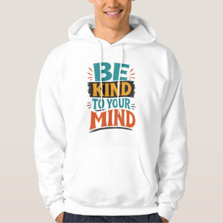Wees vriendelijk voor je geest-shirt – positieve g hoodie