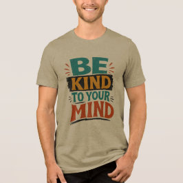 Wees vriendelijk voor je geest-shirt – positieve g Tri-Blend shirt