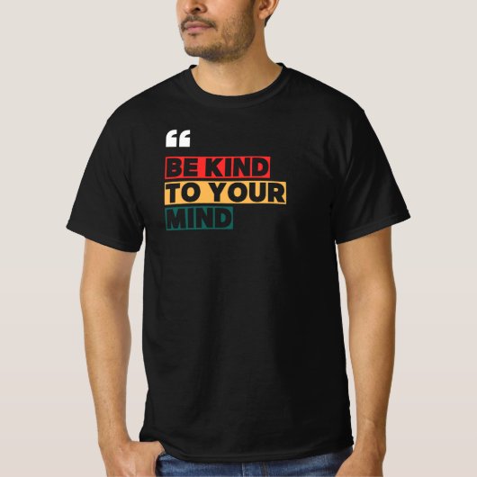 Wees vriendelijk voor je geest t-shirt (Voorkant)