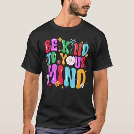 wees vriendelijk voor je geest t-shirt (Voorkant)