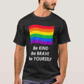 Wees vriendelijk wees dapper wees jezelf LGBT Rain T-shirt (Voorkant)