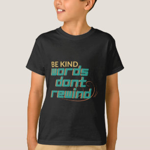 Wees vriendelijk Woorden niet terugspoelen Motivat T-shirt