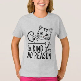Wees vriendelijk zonder reden kat t-shirt