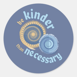 Wees vriendelijker dan noodzakelijk Classic Round  Ronde Sticker