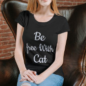 Wees vrij met Cat Funny Quote Gepersonaliseerd Zwa T-shirt