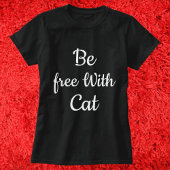 Wees vrij met Cat Funny Quote Gepersonaliseerd Zwa T-shirt