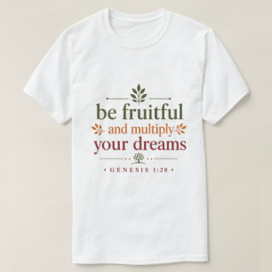 Wees Vruchtbaar en Vermenigvuldig Uw Dromen Woord T-shirt
