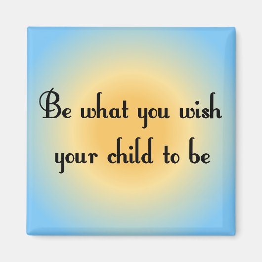 Wees wat je wilt dat je kind Magnet is (Voorkant)