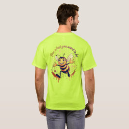 Wees wat je wilt zijn – Schattige honingbij  T-shirt
