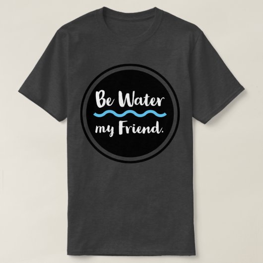 Wees water Mijn vriend Bezoek onze winkelhttpworks T-shirt (Design voorkant)