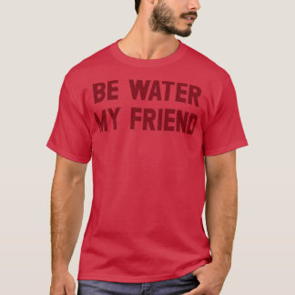 Wees Water Mijn Vriend Bourgondië T-shirt