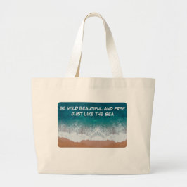 Wees wild, mooi en vrij. Net als het zee. Grote Tote Bag