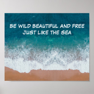 Wees wild, mooi en vrij. Net als het zee. Poster