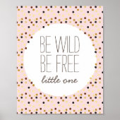 Wees Wild, wees vrij klein meisje, neursery Wall D Poster (Voorkant)