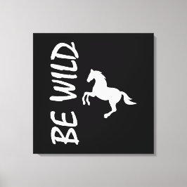 Wees wilde tekst met sterke en decoratieve paarden canvas afdruk