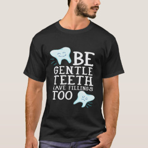 Wees Zacht Tanden Hebben Ook Vullingen - Grappige T-shirt