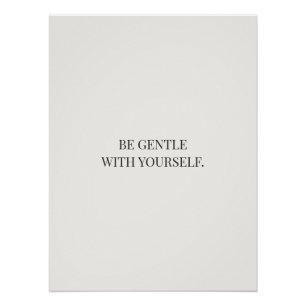 Wees Zacht Voor Jezelf – Kalm Aanmoediging Perfect Poster