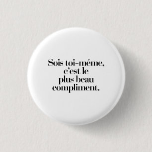 Wees zelf, het is het mooiste compliment. ronde button 3,2 cm