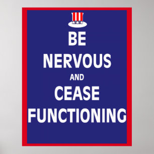 Wees zenuwachtig en staak met functioneren poster