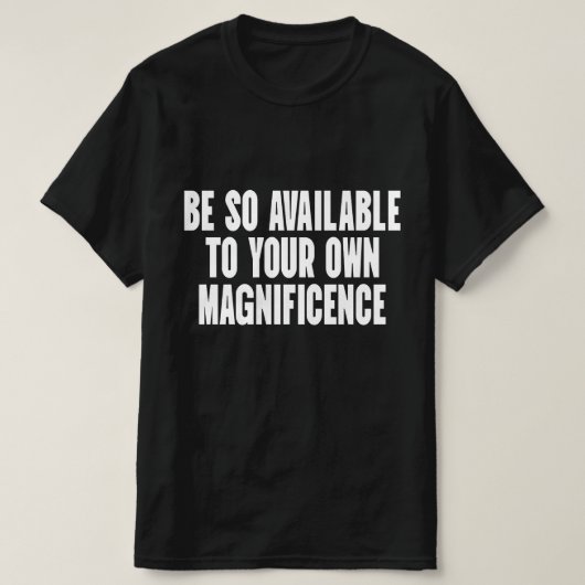 Wees zo beschikbaar voor je eigen grootheid t-shirt (Design voorkant)