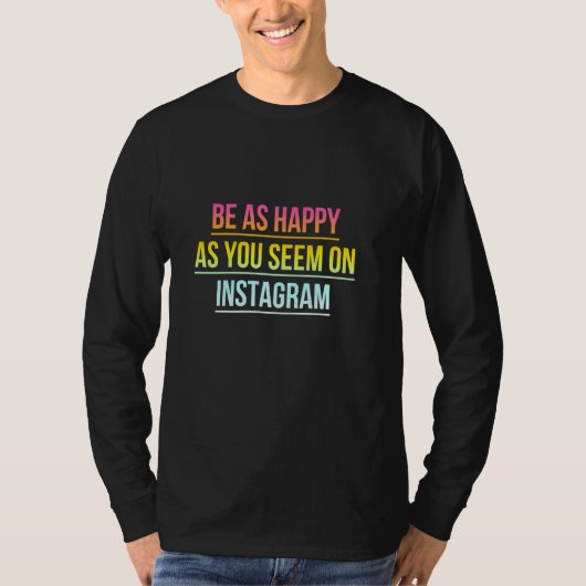 Wees zo blij als je op Insta ziet - Cool Social Me T-shirt (Voorkant)