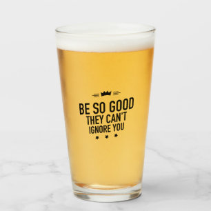 Wees zo goed dat ze je niet kunnen negeren - Motiv Glas
