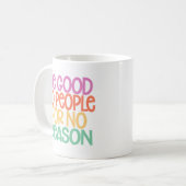 Wees zonder reden goed voor mensen. koffiemok (Voorkant links)